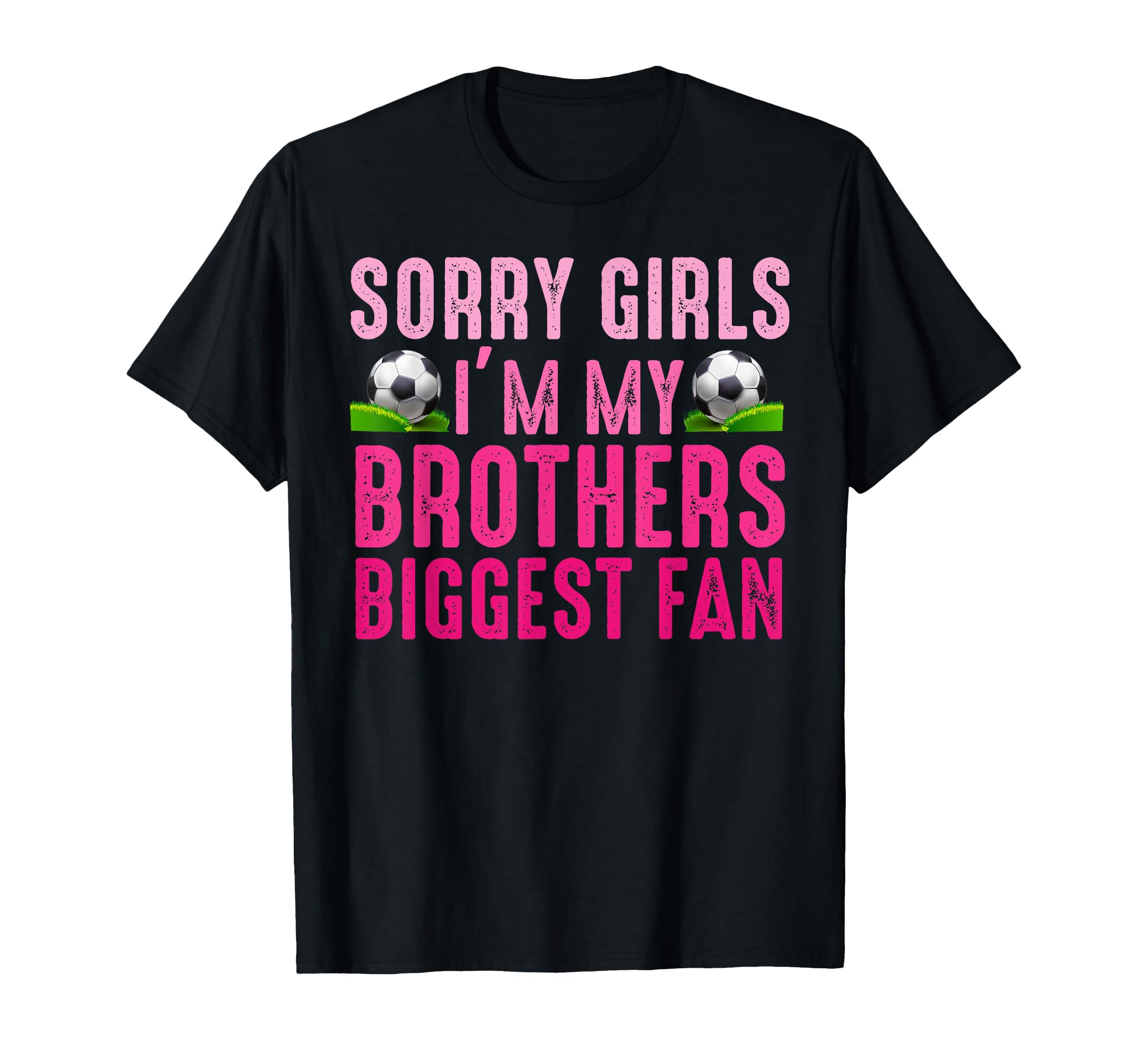 Sorry Im My Brothers Biggest Fan T-Shirt - Casual Everyday Wear for Adults - T-Shirt, Sweatshirt, Hoodie