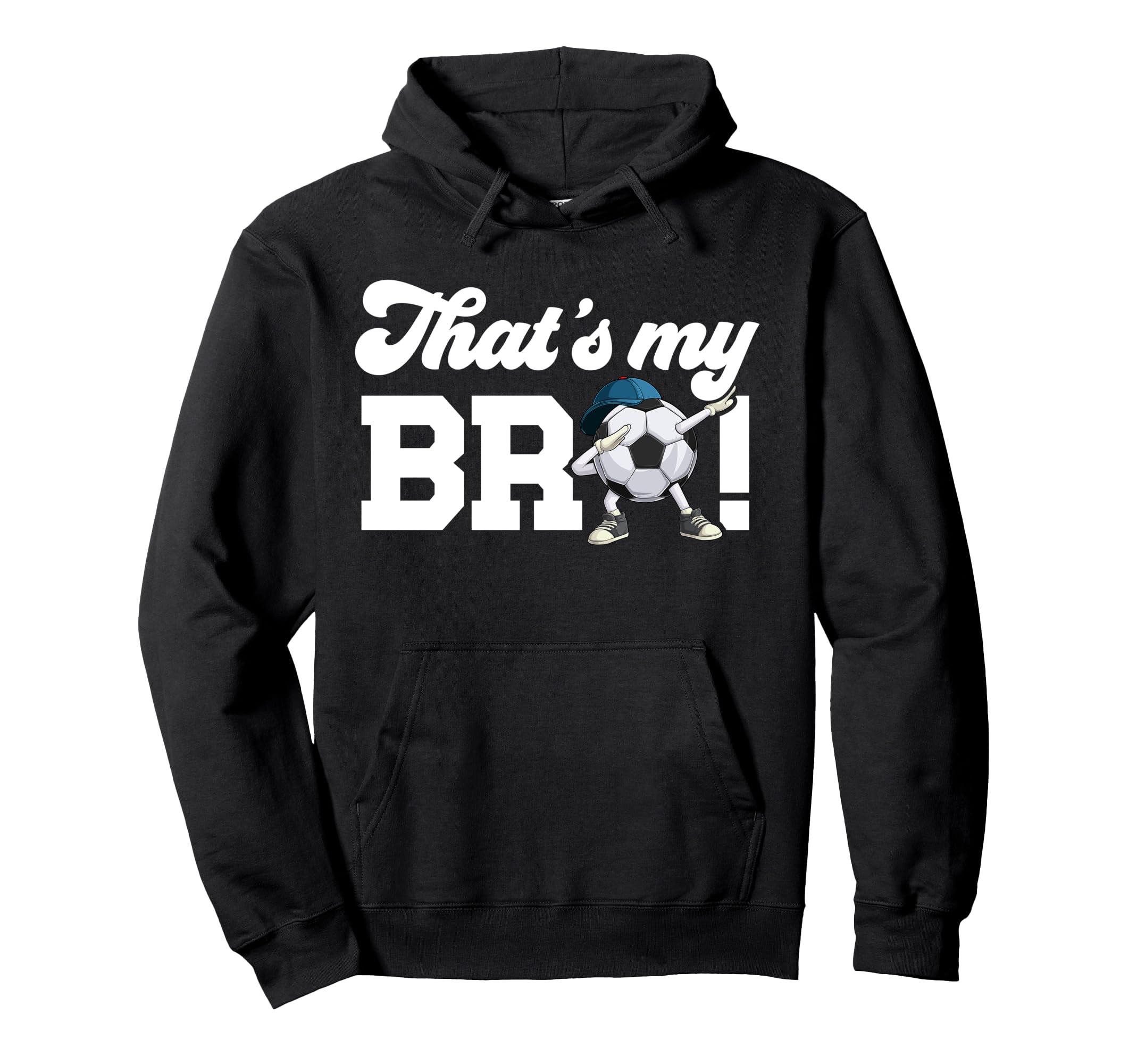 Thats My Bro Soccer Brother Soccer Players Hoodie - Novelty Apparel Unisex - T-Shirt, Sweatshirt, Hoodie