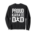 Proud Karate Dad Game Day Sports Sweatshirt - Custom Art Print Unisex - T-Shirt, Sweatshirt, Hoodie