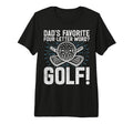 Dads Favorite Four Letter Word T-Shirt - Fun Novelty Design for Adults - T-Shirt, Sweatshirt, Hoodie