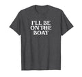 Boating Lover Sailing Pontoon T-Shirt - Fun Novelty Design for Adults - T-Shirt, Sweatshirt, Hoodie
