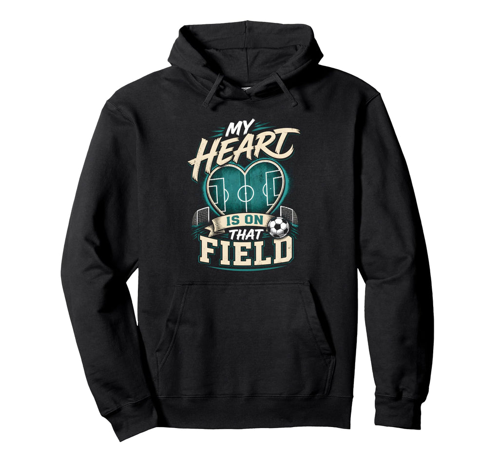 My Heart Is That Field Soccer Mom Hoodie - Trendy Graphic Men Women - T-Shirt, Sweatshirt, Hoodie