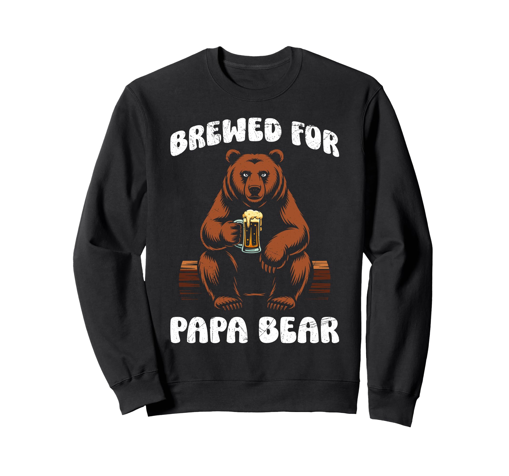 Beer Drinker Brewed Papa Bear Sweatshirt - Fun Novelty Design Men Women - T-Shirt, Sweatshirt, Hoodie