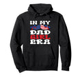 Funny My Dad Era Dad Hoodie - Novelty Apparel Unisex - T-Shirt, Sweatshirt, Hoodie