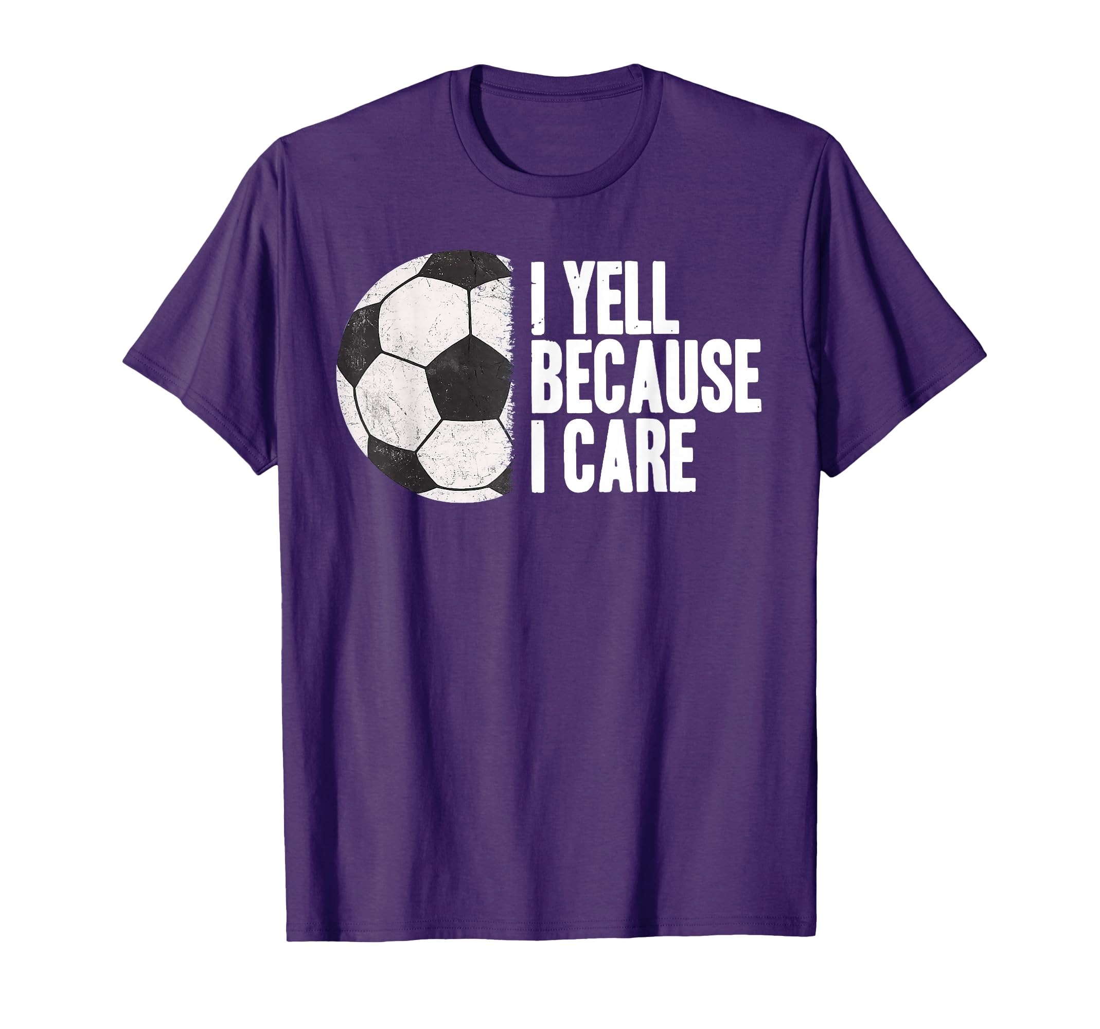 Funny Soccer Yell Because I Care T-Shirt - Trendy Graphic Unisex - T-Shirt, Sweatshirt, Hoodie