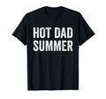 Hot Dad Summer T-Shirt - Graphic Print Unisex - T-Shirt, Sweatshirt, Hoodie