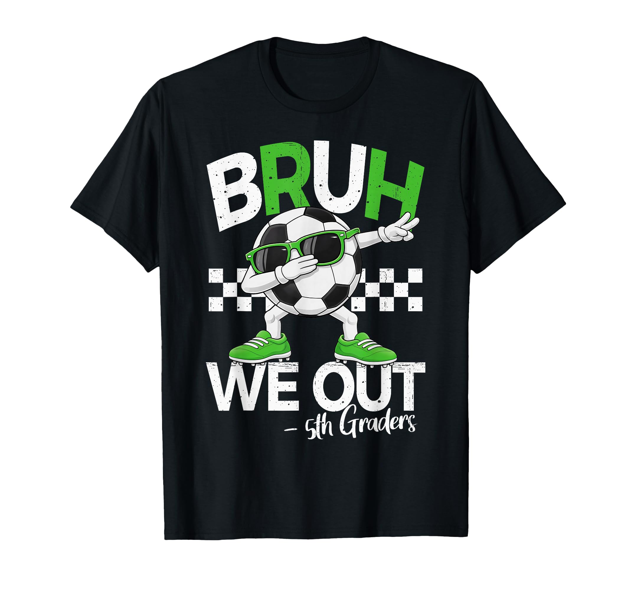 Bruh We Out 5Th Grade Dabbing Last T-Shirt - Aesthetic Graphic Men Women - T-Shirt, Sweatshirt, Hoodie