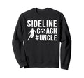 Sideline Coach Soccer Uncle Soccer Sweatshirt - Unique Graphic for Adults - T-Shirt, Sweatshirt, Hoodie