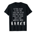Funny Old People Getting Older T-Shirt - Fun Novelty Design Men Women - T-Shirt, Sweatshirt, Hoodie