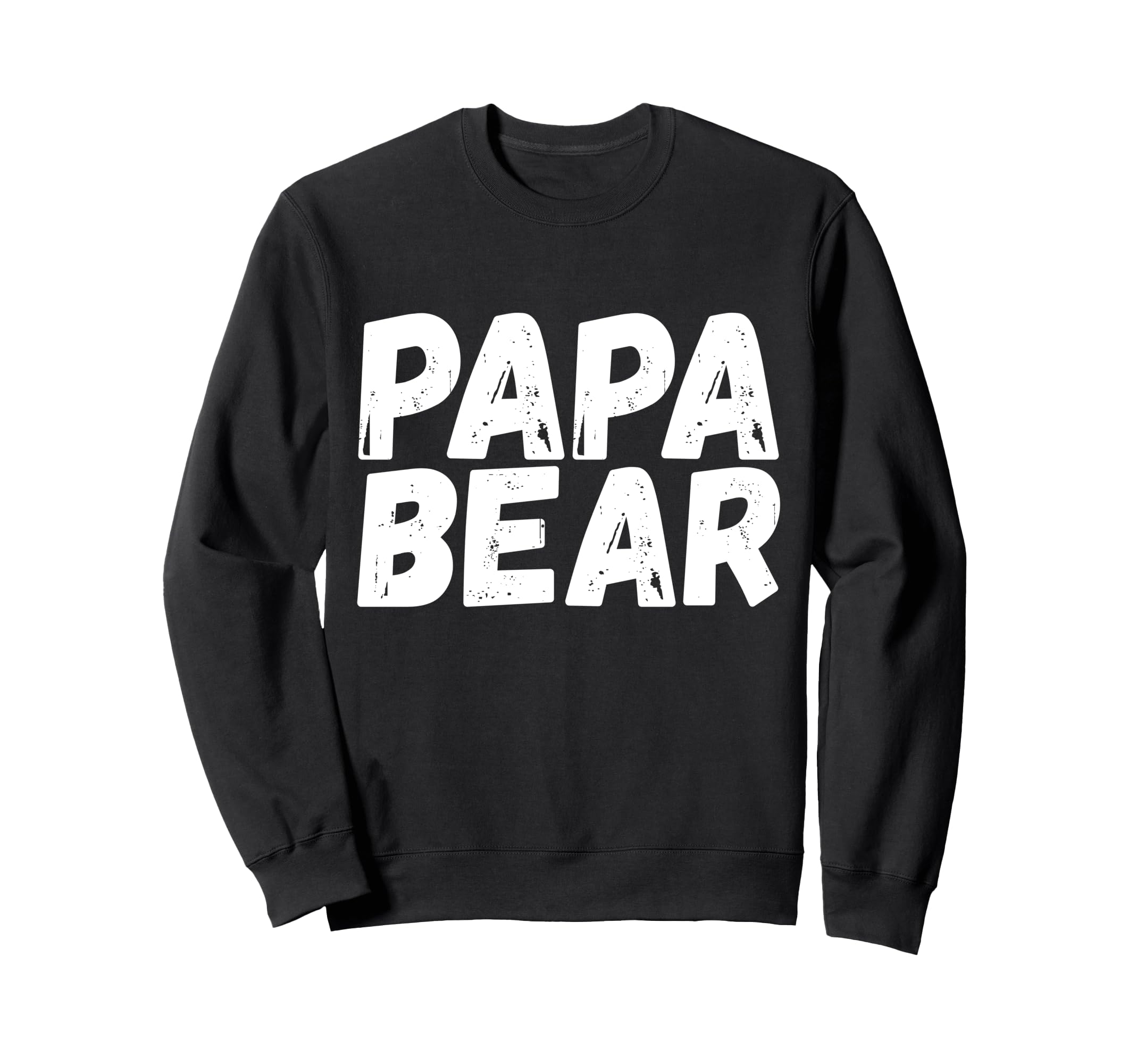 Dad Funny Papa Bear Sweatshirt - Fun Novelty Design Men Women - T-Shirt, Sweatshirt, Hoodie