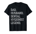 Dad Husband Dental Hygienist Legend Dental T-Shirt - Graphic Print Unisex - T-Shirt, Sweatshirt, Hoodie