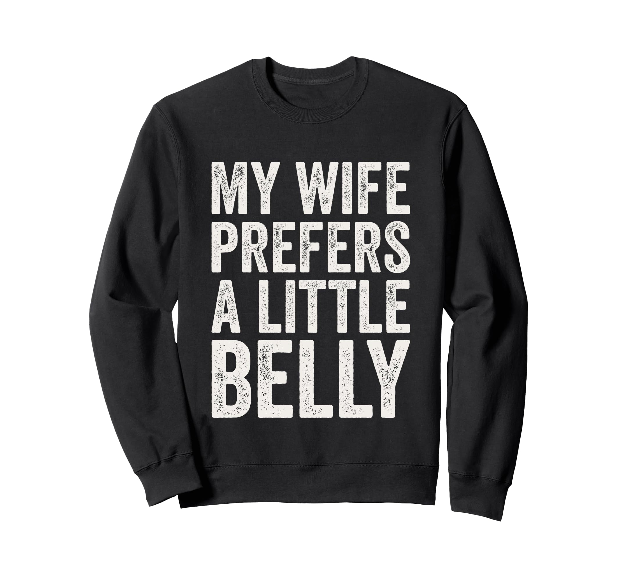 My Wife Prefers Little Belly Sweatshirt - Fun Novelty Design for Adults - T-Shirt, Sweatshirt, Hoodie