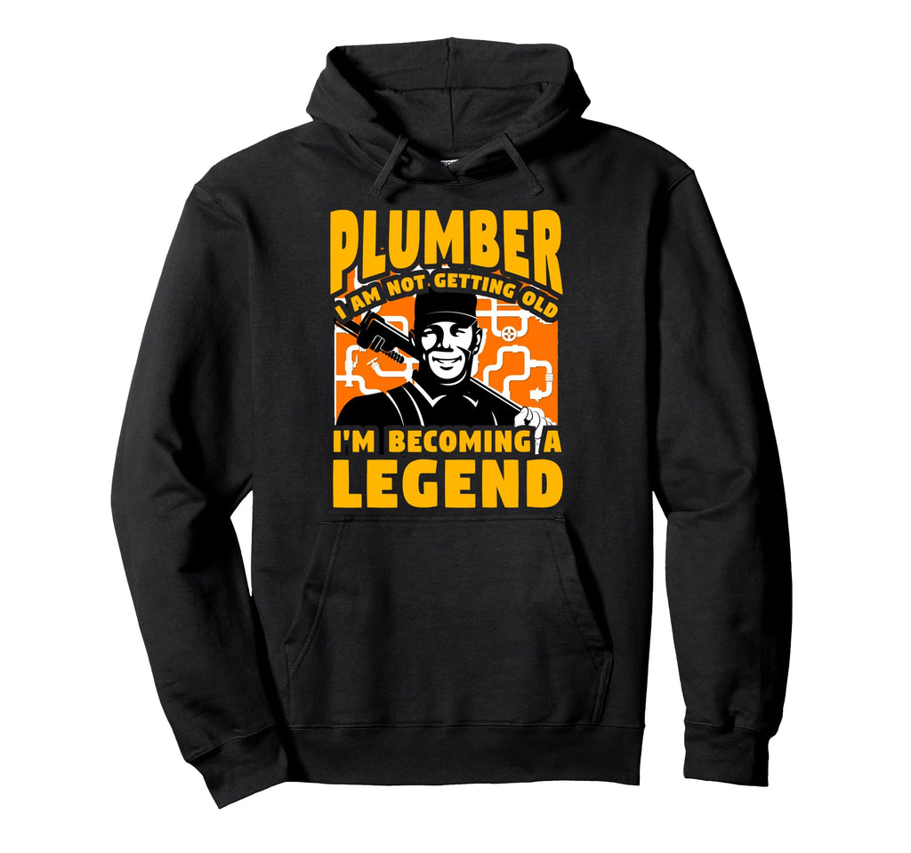 Plumber I Am Not Getting Old Im Becoming Hoodie - Graphic Print Unisex - T-Shirt, Sweatshirt, Hoodie