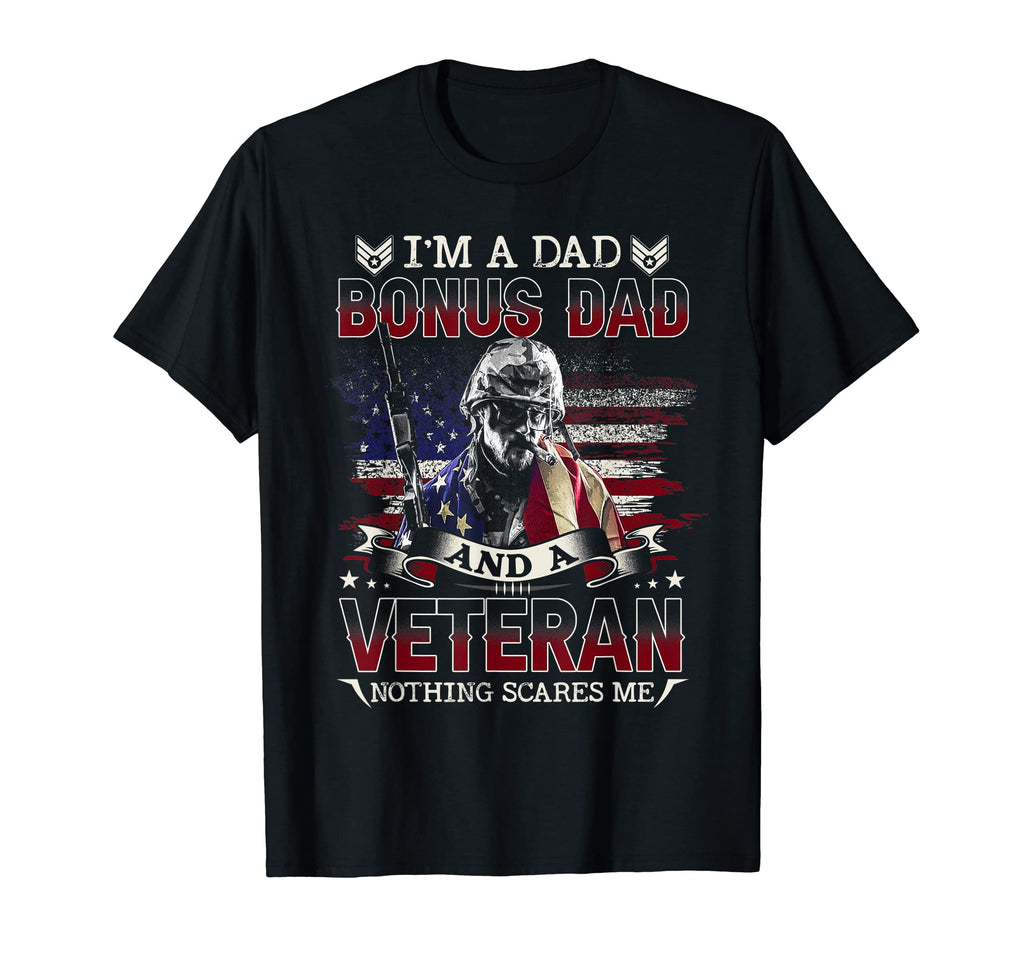 Im Dad Bonus Dad And Veteran Nothing T-Shirt - Novelty Apparel for Adults - T-Shirt, Sweatshirt, Hoodie