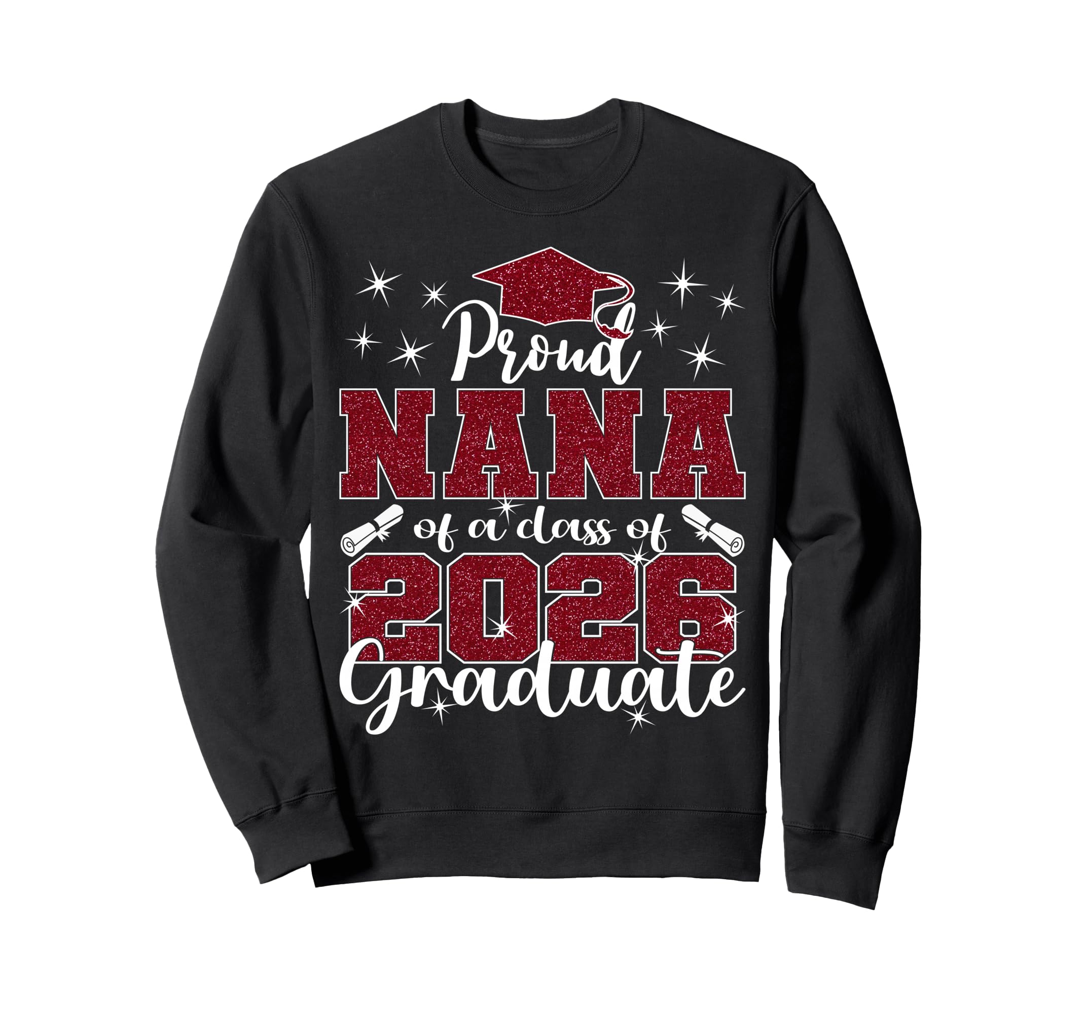 Super Proud Nana 2026 Graduate Sweatshirt - Casual Everyday Wear Men Women - T-Shirt, Sweatshirt, Hoodie