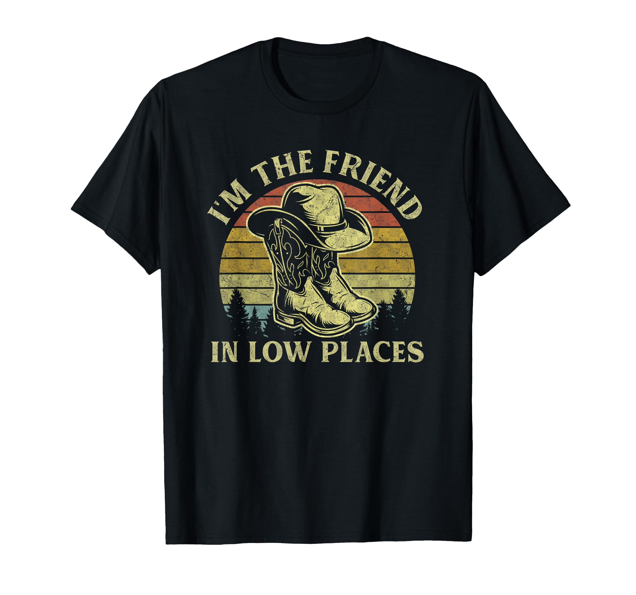 Im Friend Low Places Cowboy Hat T-Shirt - Minimalist Print for Adults - T-Shirt, Sweatshirt, Hoodie
