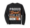 Proud Dad 2026 Senior Basketball Sweatshirt - Unique Graphic Unisex - T-Shirt, Sweatshirt, Hoodie