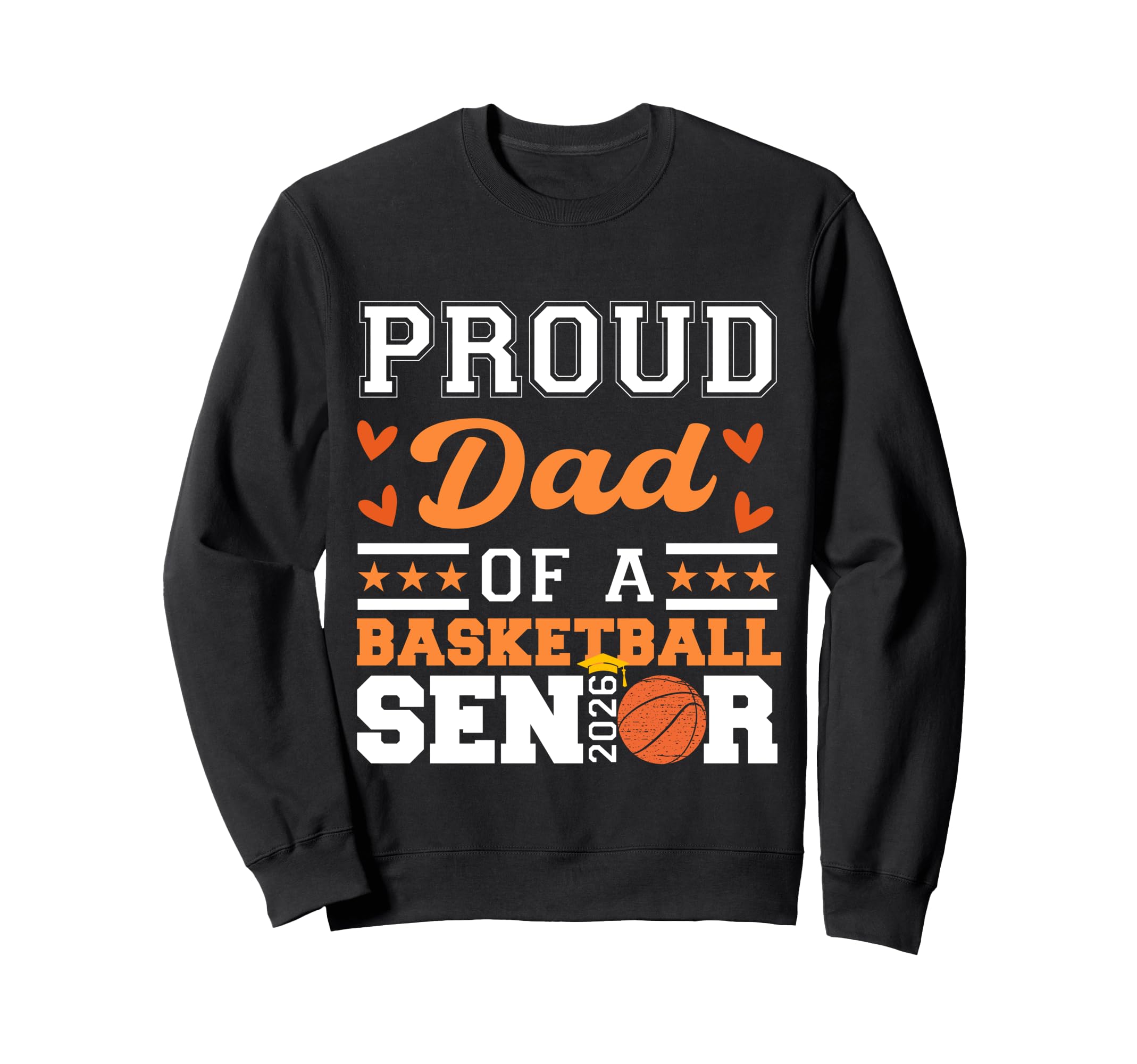 Proud Dad 2026 Senior Basketball Sweatshirt - Unique Graphic Unisex - T-Shirt, Sweatshirt, Hoodie