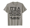 Its Christensen Thing You Sweatshirt - Fun Novelty Design Men Women - T-Shirt, Sweatshirt, Hoodie