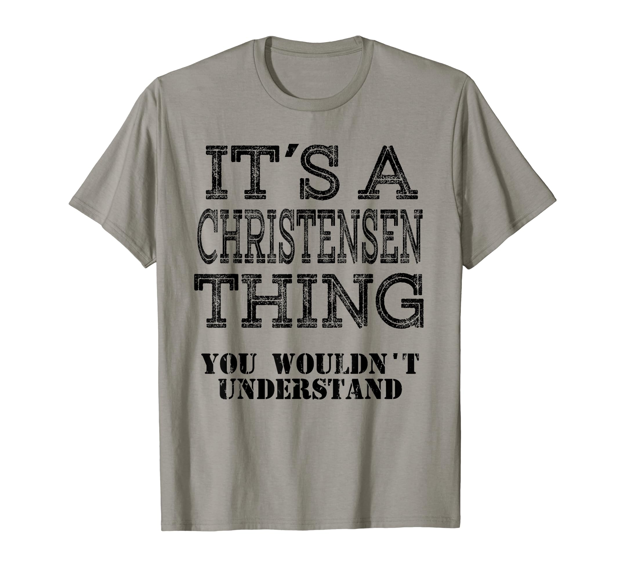 Its Christensen Thing You Sweatshirt - Fun Novelty Design Men Women - T-Shirt, Sweatshirt, Hoodie