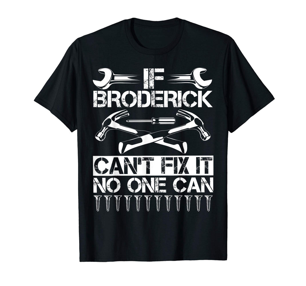 Broderick Fix It Funny Birthday T-Shirt - Novelty Apparel Men Women - T-Shirt, Sweatshirt, Hoodie