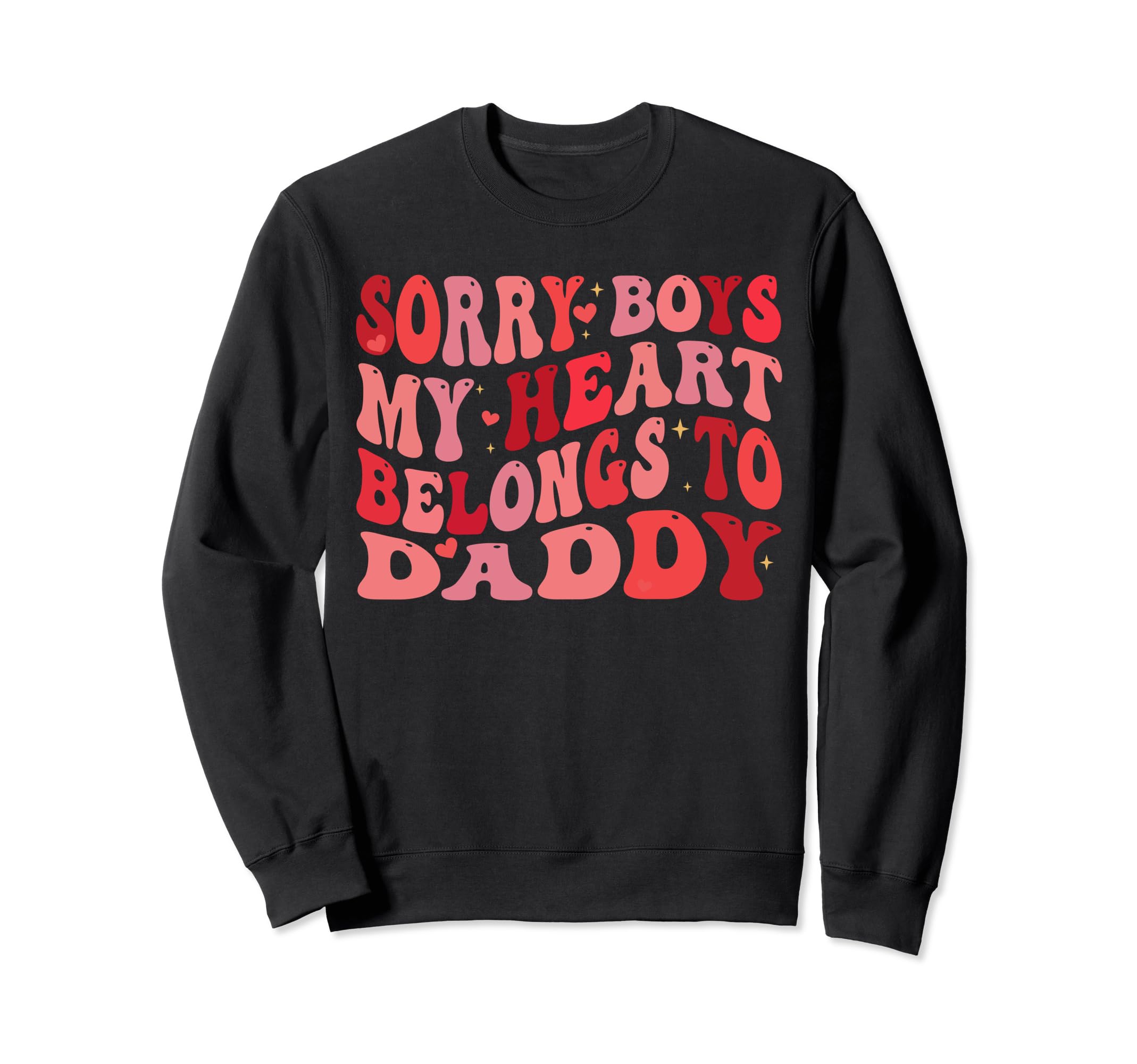 Sorry My Heart Belongs To Daddy Dad Sweatshirt - Trendy Graphic for Adults - T-Shirt, Sweatshirt, Hoodie