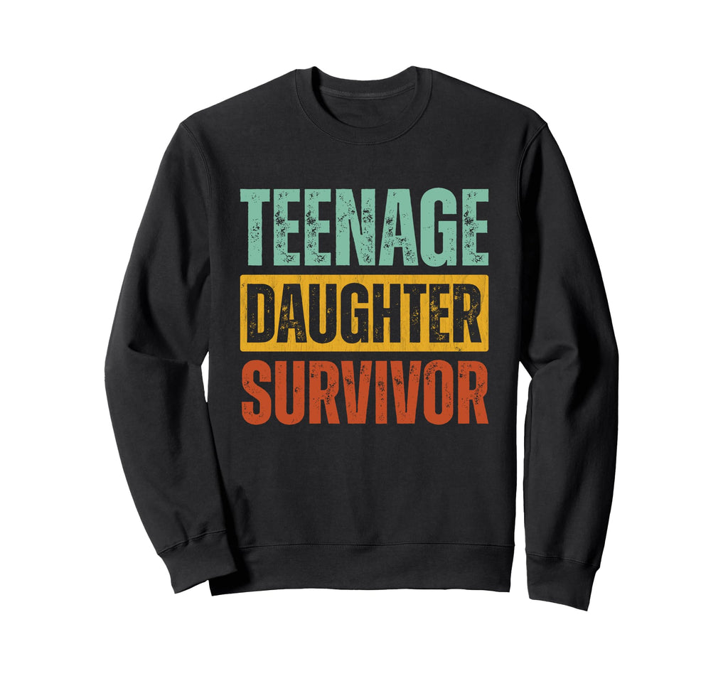 Teenage Daughter Survivor Funny Sweatshirt - Graphic Print for Adults - T-Shirt, Sweatshirt, Hoodie