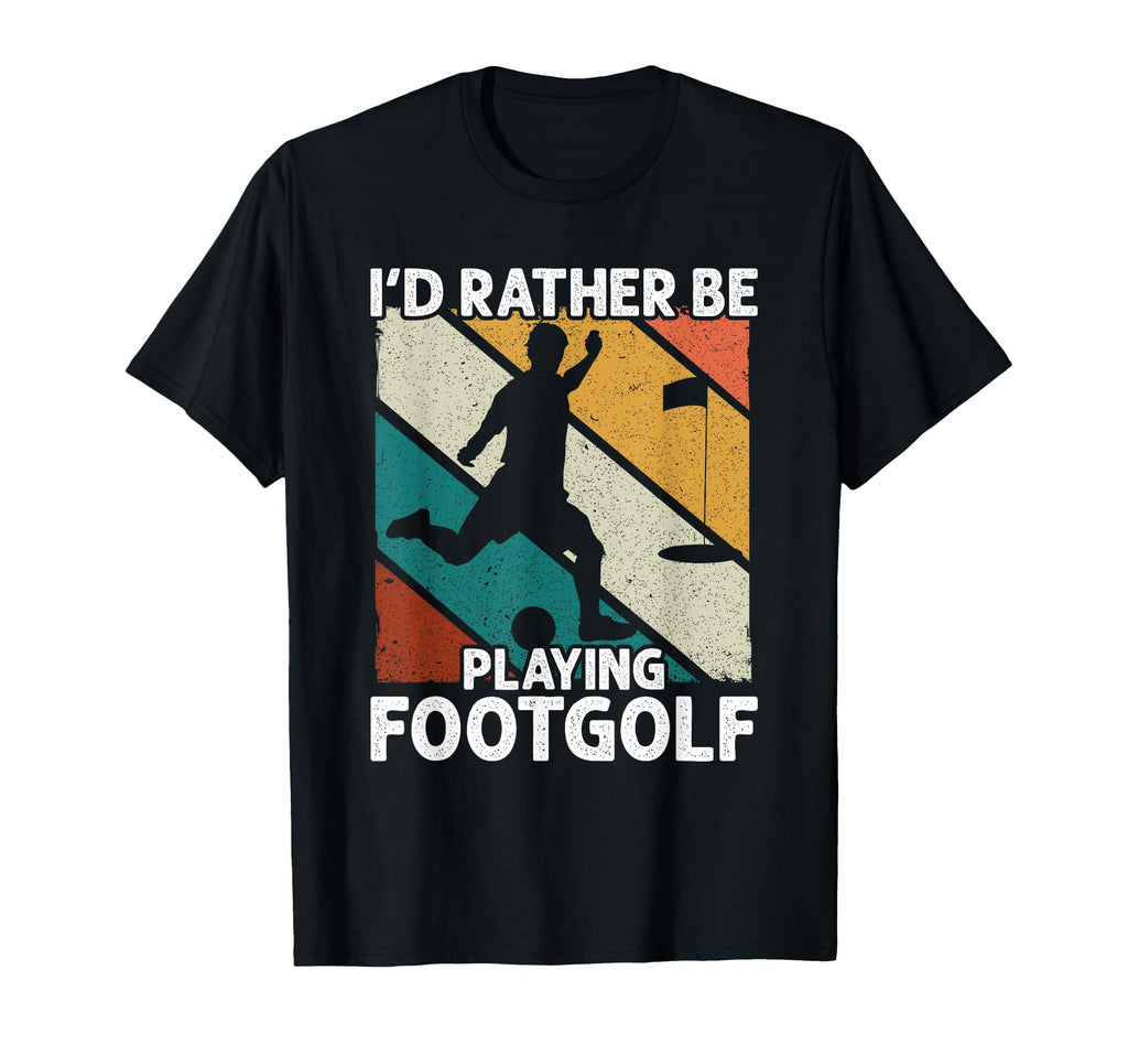 Footgolf Id Rather Be Playing Player T-Shirt - Trendy Graphic Unisex - T-Shirt, Sweatshirt, Hoodie