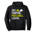 Dad Pawpaw Pickleball Legend Fathers Day Hoodie - Streetwear Style Unisex - T-Shirt, Sweatshirt, Hoodie