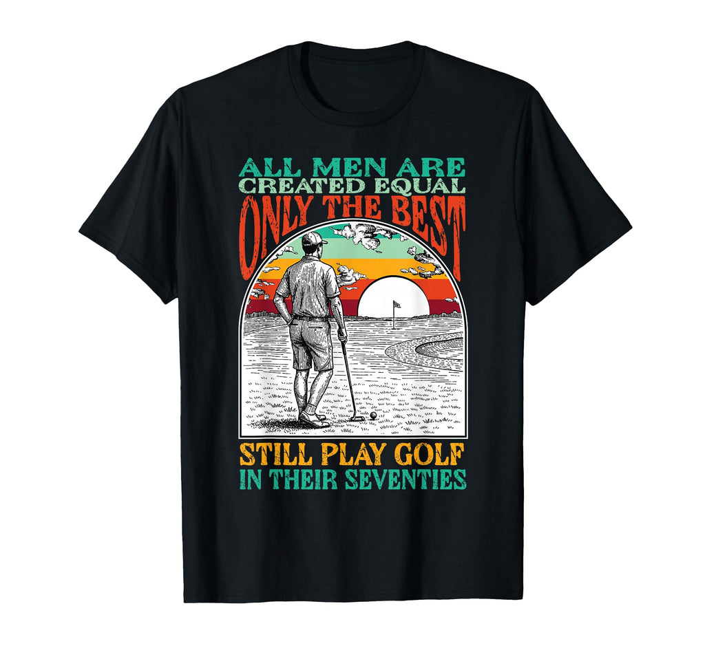 Funny 70Th Birthday Golf Dad Play T-Shirt - Novelty Apparel Men Women - T-Shirt, Sweatshirt, Hoodie