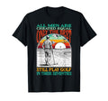 Funny 70Th Birthday Golf Dad Play T-Shirt - Novelty Apparel Men Women - T-Shirt, Sweatshirt, Hoodie