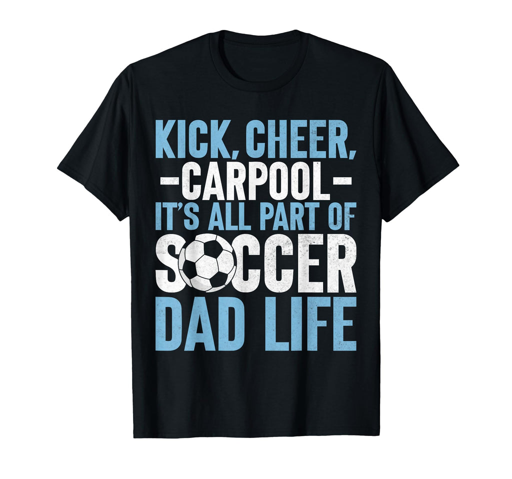 Its All Part Soccer Dad Life Soccer T-Shirt - Custom Art Print Men Women - T-Shirt, Sweatshirt, Hoodie