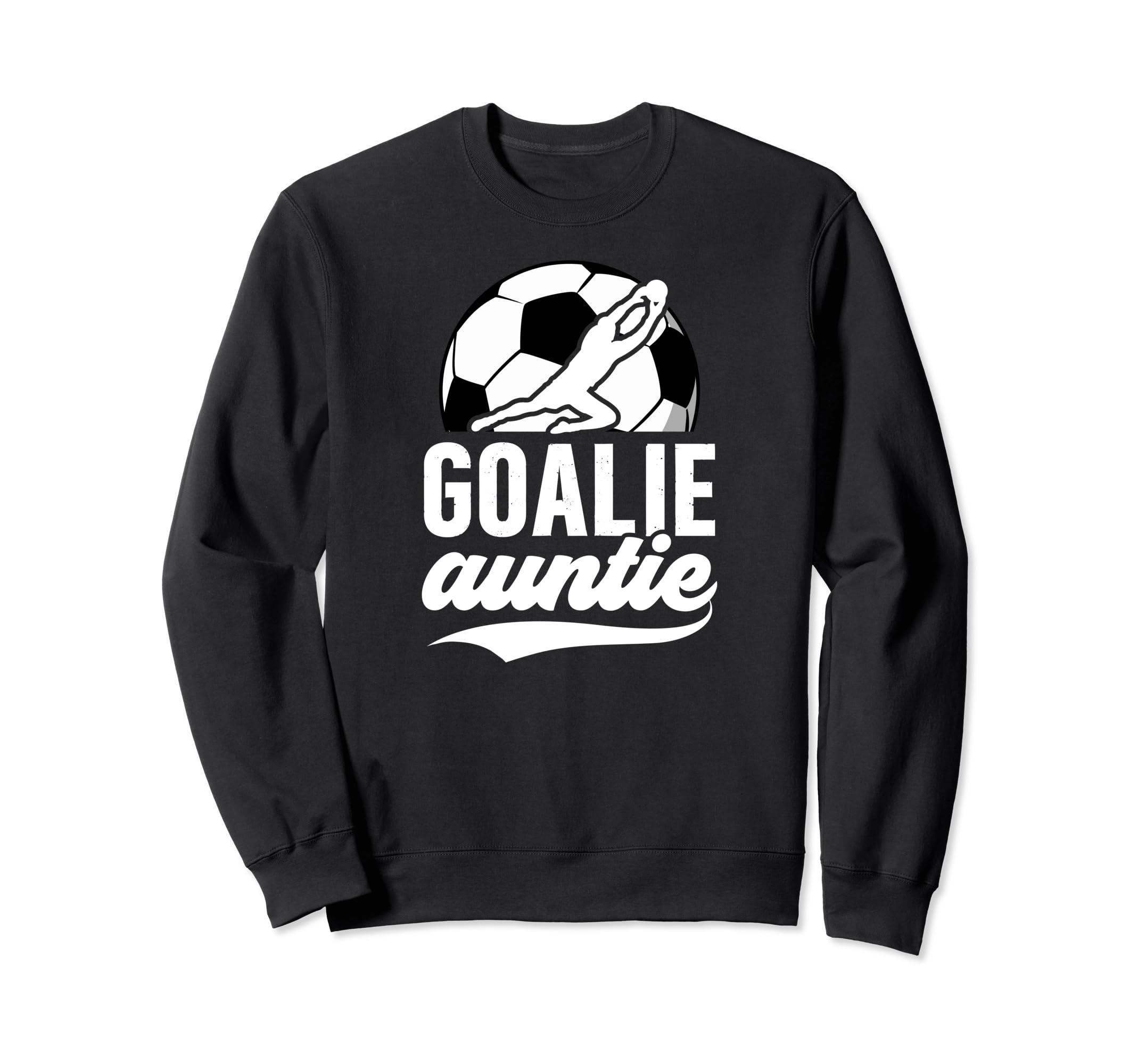 Soccer Goalie Auntie Soccer Sweatshirt - Trendy Graphic for Adults - T-Shirt, Sweatshirt, Hoodie