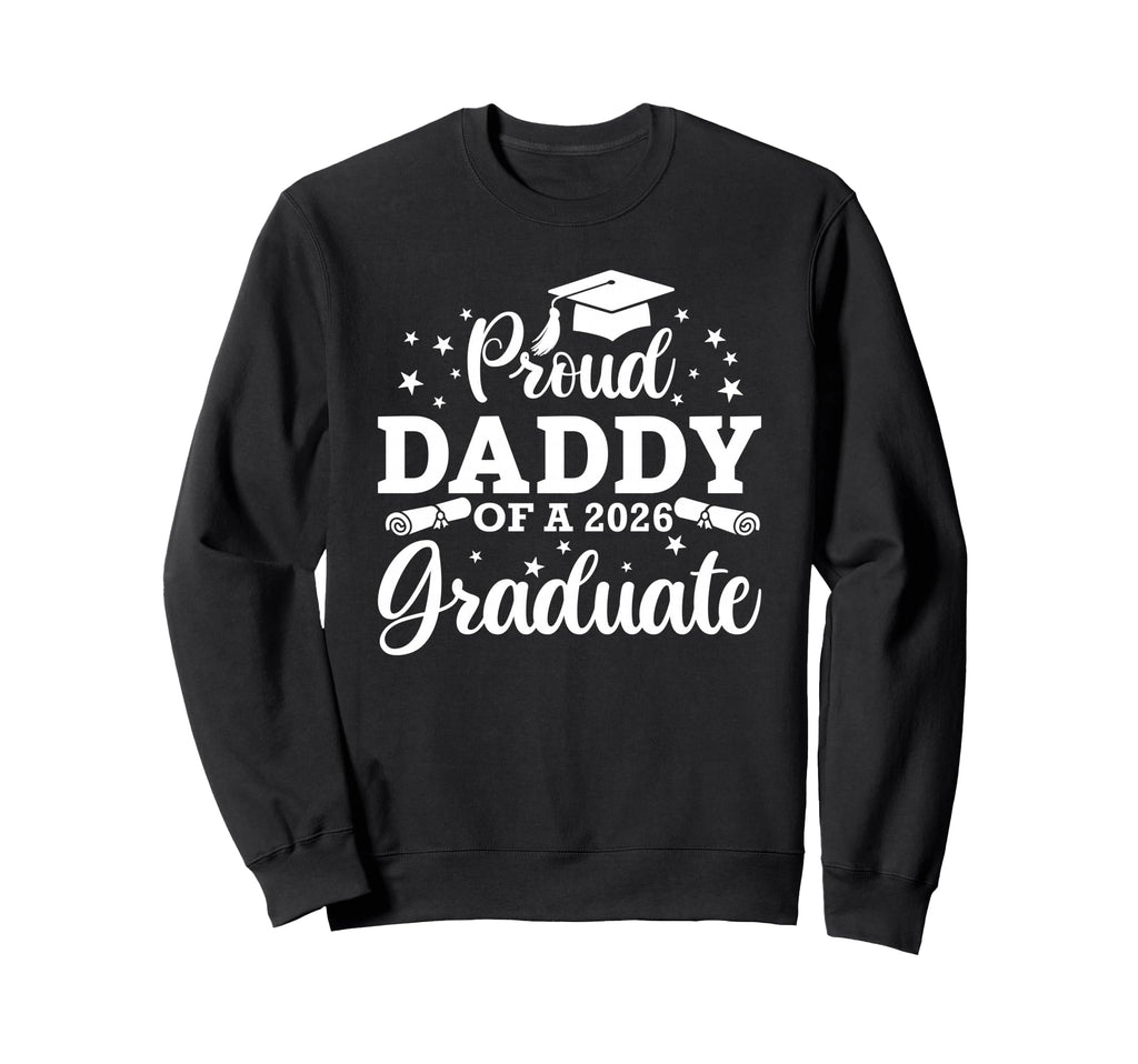 Proud Daddy 2026 Graduate Senior Sweatshirt - Unique Graphic for Adults - T-Shirt, Sweatshirt, Hoodie