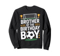 Brother Birthday Fun Soccer Day Sweatshirt - Novelty Apparel for Adults - T-Shirt, Sweatshirt, Hoodie