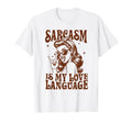 Sarcasm Funny Sassy Sarcasm Is My Love T-Shirt - Aesthetic Graphic Unisex - T-Shirt, Sweatshirt, Hoodie