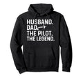Husband Dad Pilot Legend Funny Hoodie - Novelty Apparel Men Women - T-Shirt, Sweatshirt, Hoodie