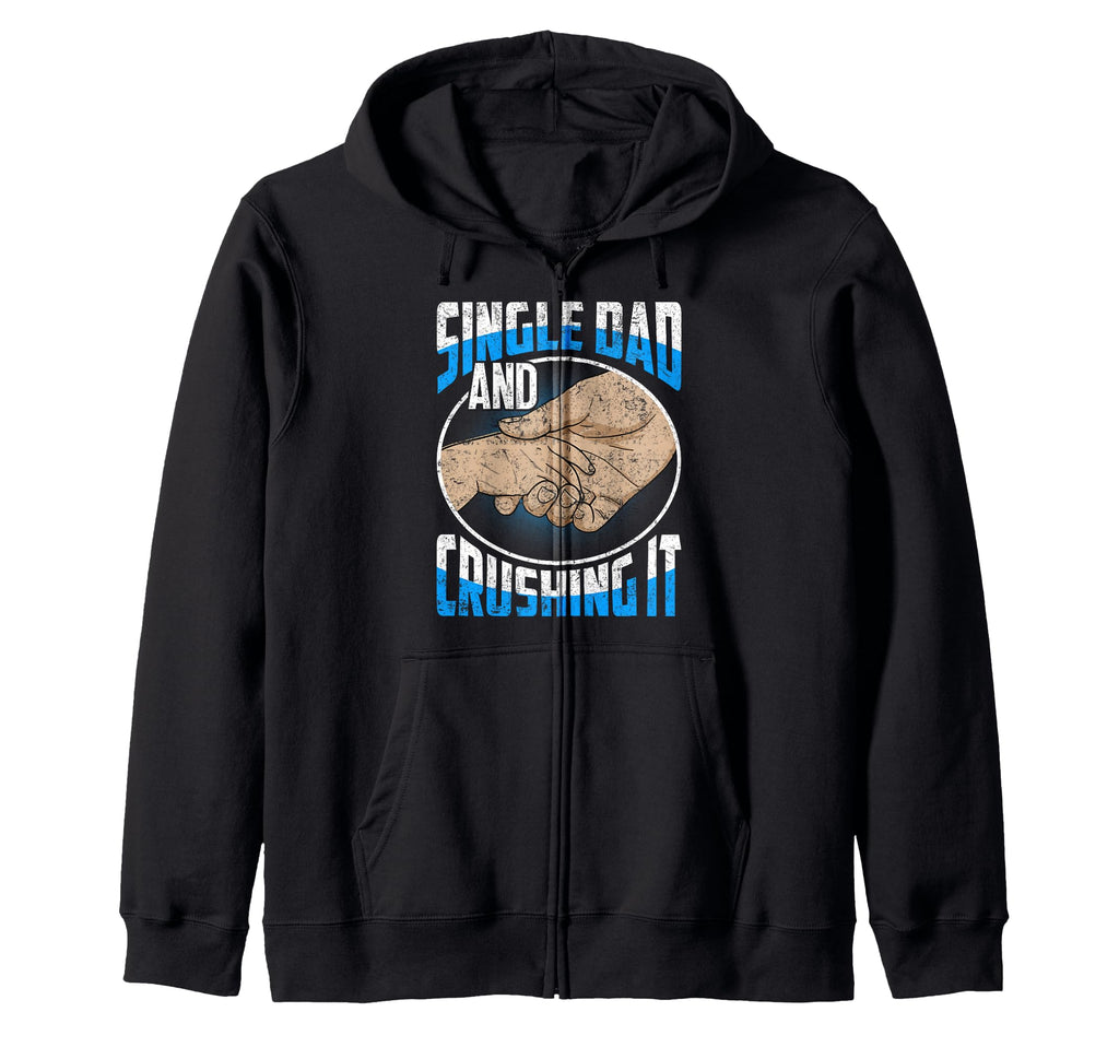 Single Dad And Crushing It Gift Sweatshirt - Fun Novelty Design Men Women - T-Shirt, Sweatshirt, Hoodie