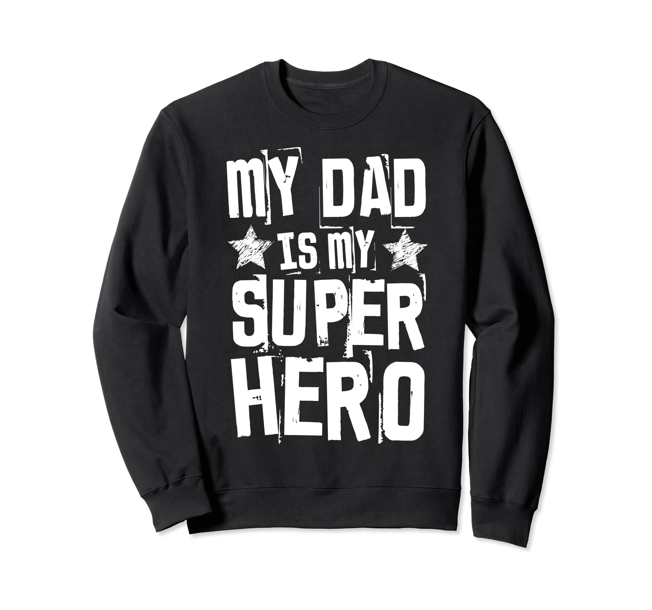 My Dad Is My Superhero Best Fathers Day Sweatshirt - Unique Graphic Unisex - T-Shirt, Sweatshirt, Hoodie
