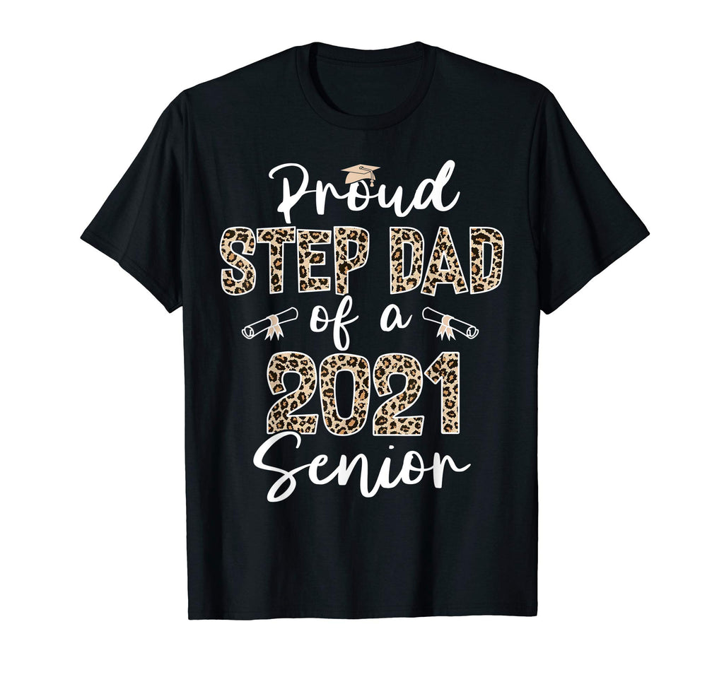 Proud Step Dad Class 2021 Senior T-Shirt - Trendy Graphic Men Women - T-Shirt, Sweatshirt, Hoodie