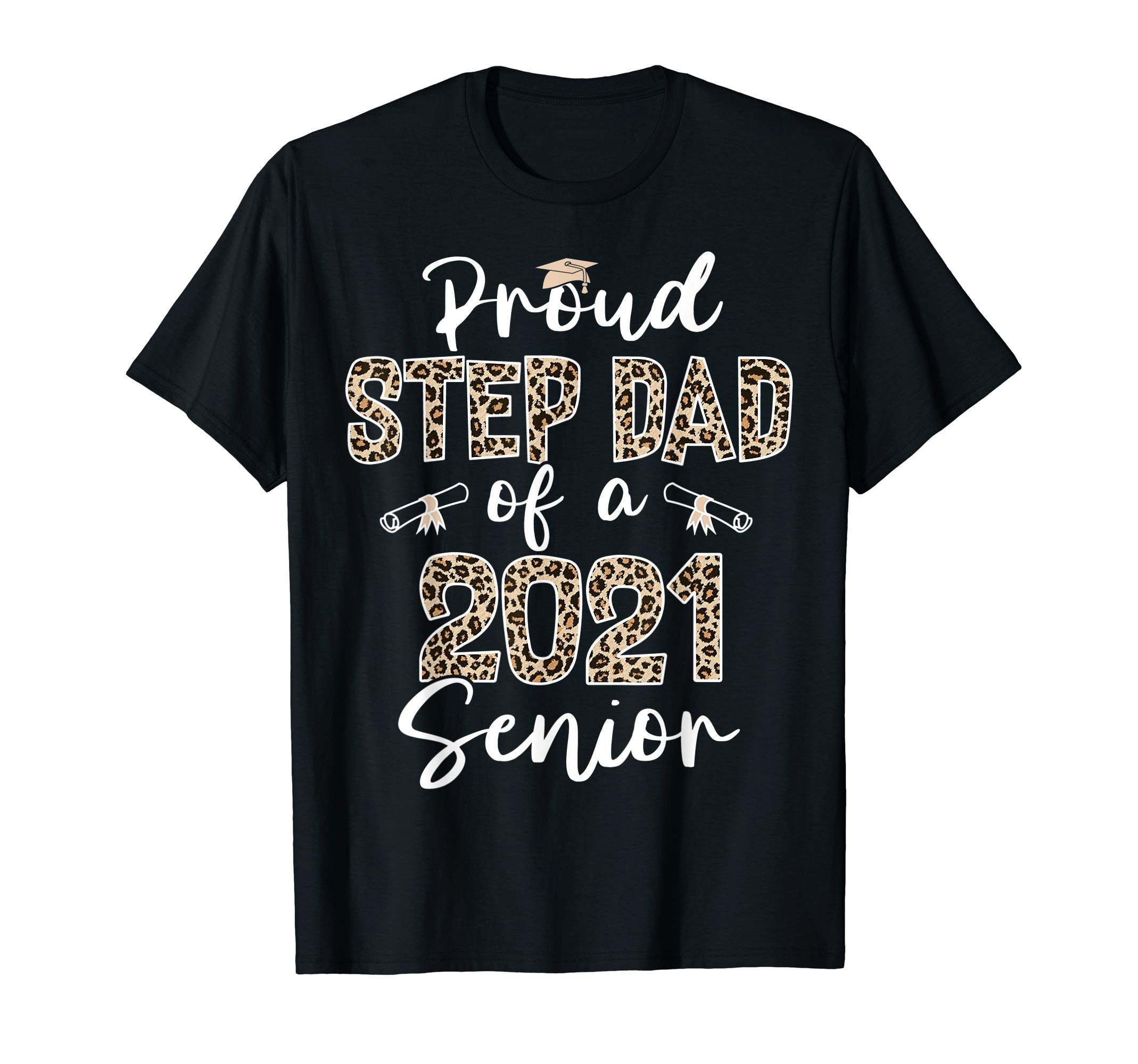 Proud Step Dad Class 2021 Senior T-Shirt - Trendy Graphic Men Women - T-Shirt, Sweatshirt, Hoodie