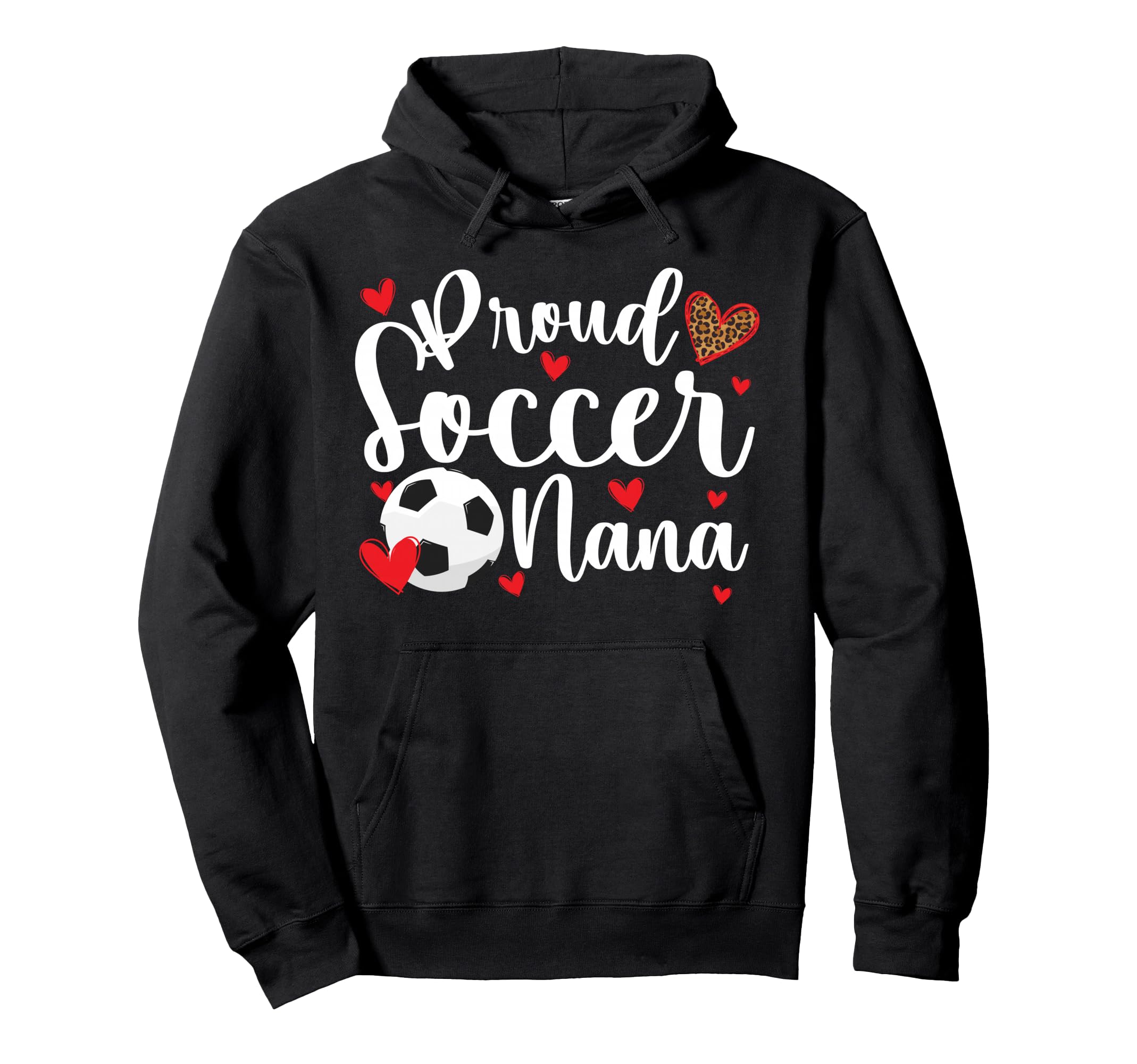 Proud Soccer Nana Soccer Player Nana Hoodie - Trendy Graphic Unisex - T-Shirt, Sweatshirt, Hoodie