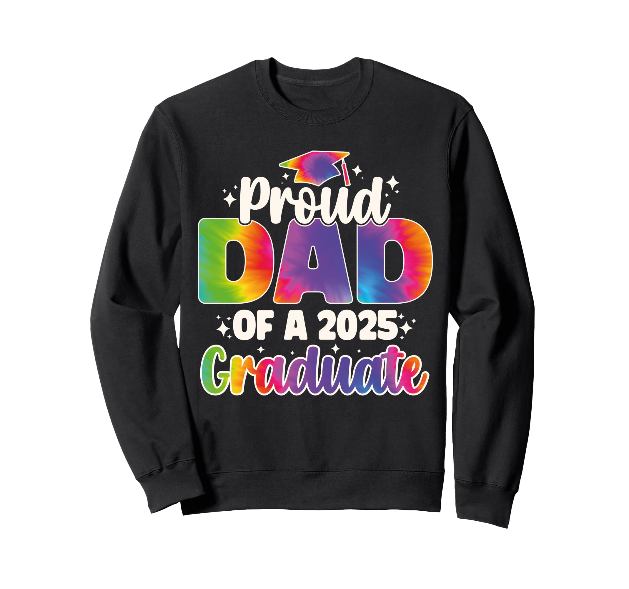 Proud Dad 2025 Graduate Senior Sweatshirt - Casual Everyday Wear Unisex - T-Shirt, Sweatshirt, Hoodie