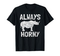 Always Horny Rhino Funny Happy T-Shirt - Trendy Graphic for Adults - T-Shirt, Sweatshirt, Hoodie