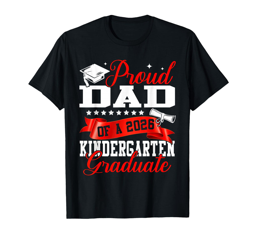 Proud Dad 2026 Kindergarten Graduate T-Shirt - Custom Art Print for Adults - T-Shirt, Sweatshirt, Hoodie