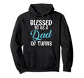 Blessed To Be Dad Twins Dad Hoodie - Fun Novelty Design Unisex - T-Shirt, Sweatshirt, Hoodie