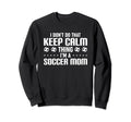 Soccer Mama I Dont Do That Keep Sweatshirt - Custom Art Print for Adults - T-Shirt, Sweatshirt, Hoodie