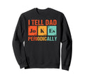 I Tell Dad Jokes Periodically Dad Sweatshirt - Graphic Print for Adults - T-Shirt, Sweatshirt, Hoodie