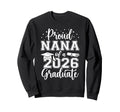 Proud Nana Class 2026 Graduate Sweatshirt - Casual Everyday Wear Unisex - T-Shirt, Sweatshirt, Hoodie