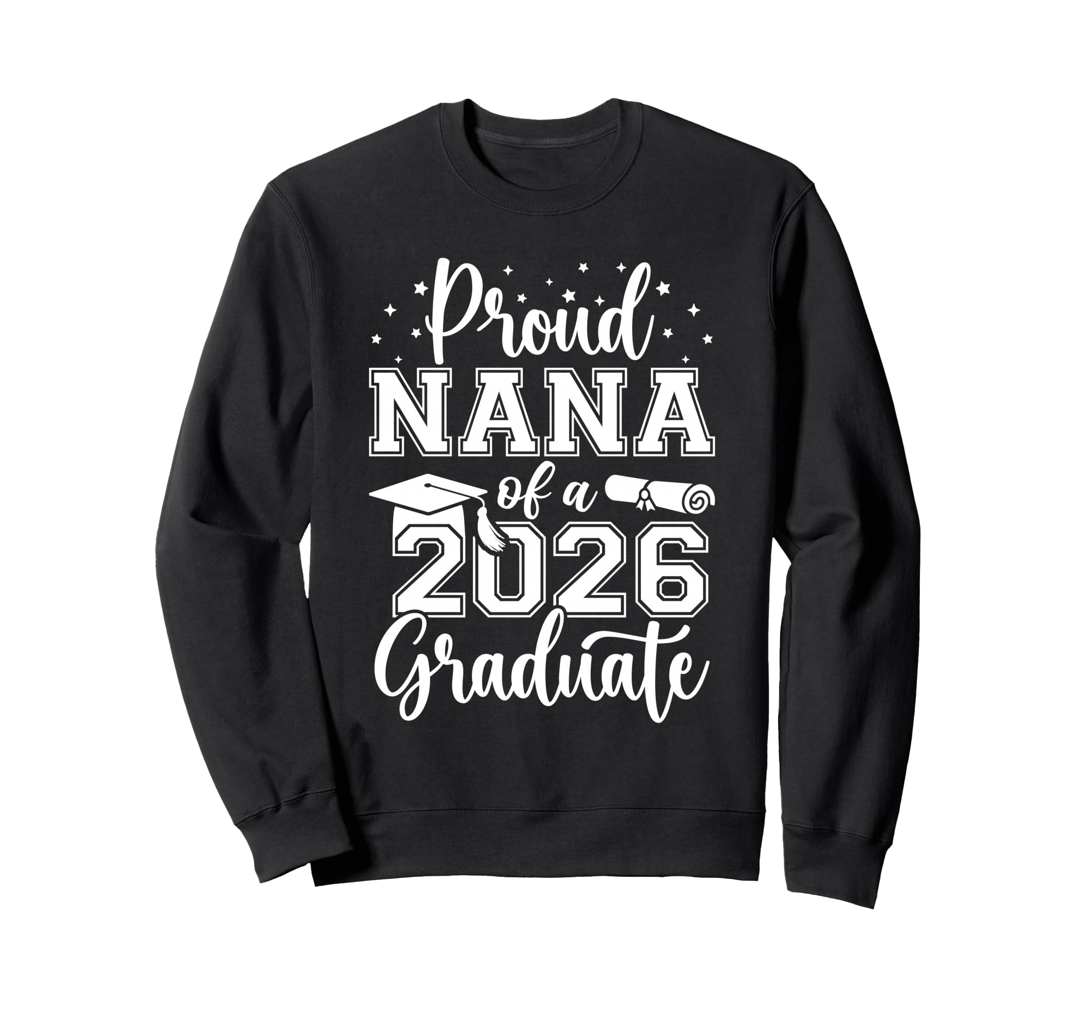 Proud Nana Class 2026 Graduate Sweatshirt - Casual Everyday Wear Unisex - T-Shirt, Sweatshirt, Hoodie
